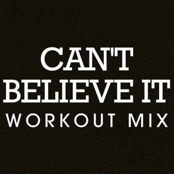 Chani Can't Believe It - Workout Remix Radio Edit