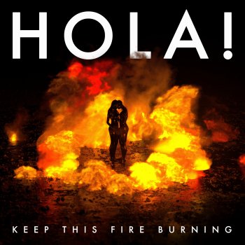 HOLA! Keep This Fire Burning