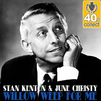 Исполнитель Stan Kenton feat. June Christy, альбом Willow Weep for Me (Remastered)