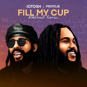 Iotosh feat. Protoje & Kdagreat Fill My Cup (KDaGreat Remix)