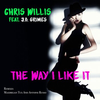 Chris Willis feat. J.B Grimes, Maximilian Tux & Antoine Russo The Way I Like It - Maximilian Tux & Antoine Russo Radio Edit