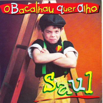 Saul O Bacalhau Quer Alho