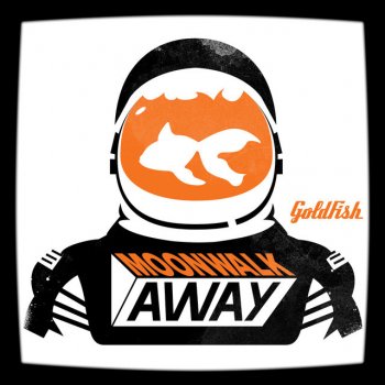 Goldfish Moonwalk Away - Goldfish Moon Landing Mix