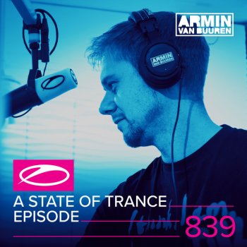 Armin van Buuren A State Of Trance (ASOT 839) - This Week's Service For Dreamers, Pt. 1