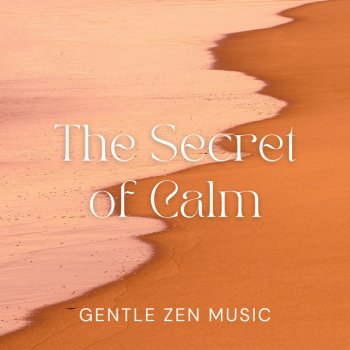 Исполнитель Zen Garden Secrets, альбом The Secret of Calm - Gentle Zen Music