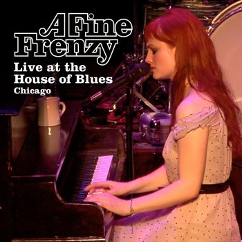 A Fine Frenzy Borrowed Time (Live at the House of Blues)