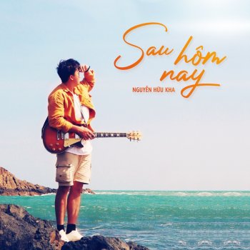 Nguyễn Hữu Kha Sau Hôm Nay