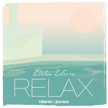 Blank & Jones RELAX Edition 11 (Non Stop Sunset II Sunrise DJ Mix)