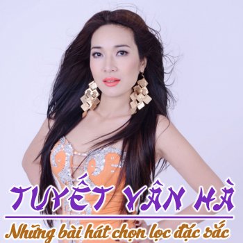Исполнитель Tuyet Van Ha, альбом Những Bài Hát Chọn Lọc Đặc Sắc Của Tuyết Vân Hà