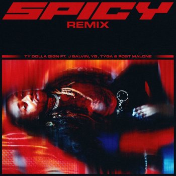 Ty Dolla $ign Spicy (Remix) [feat. J Balvin, YG, Tyga & Post Malone]