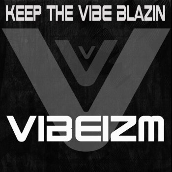 Vibeizm Keep The Vibe Blazin