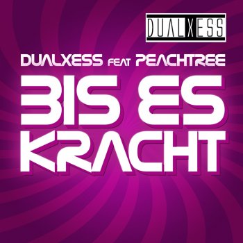 DualXess feat. PeachTree Bis es kracht - Club Edit