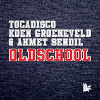 Tocadisco feat. Koen Groeneveld & Ahmet Sendil Oldschool (Ahmet Sendil Mix)