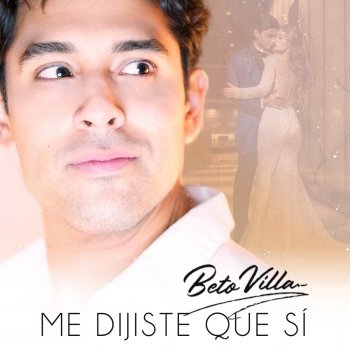 Beto Villa Me Dijiste Que Sí