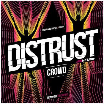 Distrust Wanna Meet the Dj