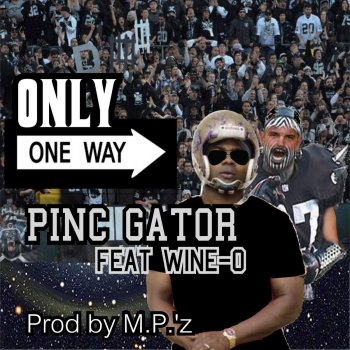 Pinc Gator feat. Wine-O Only One Way By Pinc Gator