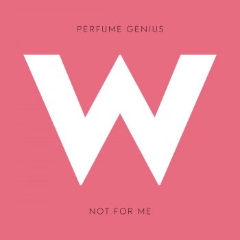 Perfume Genius Not for Me