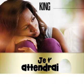 King Je t'attendrai