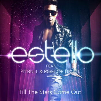 Estello feat. Pitbull & Roscoe Umali Till the Stars Come Out (E-Partment Edit Mix)