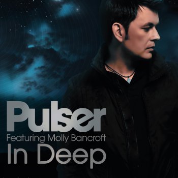 Pulser feat. Molly Bancroft In Deep - Radio Edit