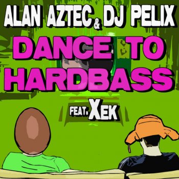 Alan Aztec feat. Dj Pelix & Xek Dance to Hardbass