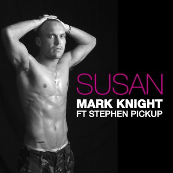 Mark Knight feat. Stephen Pickup Susan (Radio Edit) [feat. Stephen Pickup]