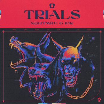 NGHTMRE feat. IDK Trials
