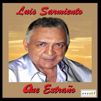 Luis Sarmiento Que Extraño