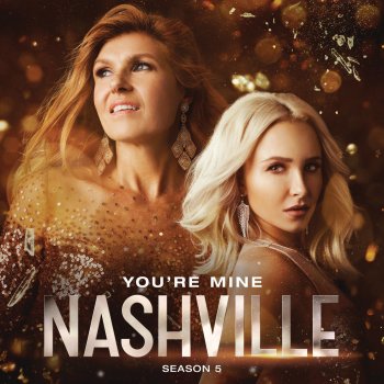 Nashville Cast feat. Connie Britton, Charles Esten, Lennon & Maisy, Clare Bowen, Sam Palladio, Hayden Panettiere, Jonathan Jackson & Chris Carmack You're Mine