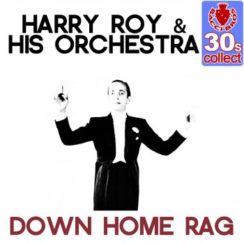 Исполнитель Harry Roy and His Orchestra, альбом Down Home Rag (Remastered)