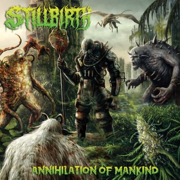 Исполнитель Stillbirth, альбом Annihilation of Mankind