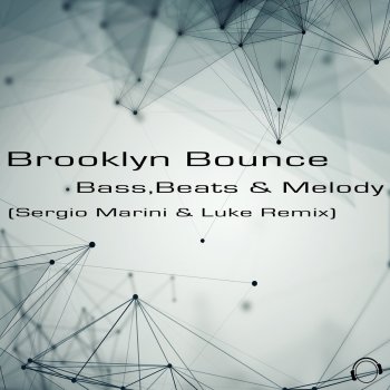 Brooklyn Bounce Bass, Beats & Melody (Sergio Marini & Luke Remix)