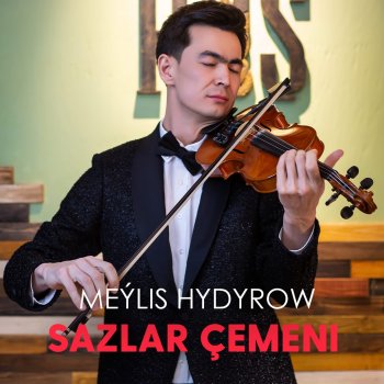 Исполнитель Meýlis Hydyrow, альбом Sazlar Çemeni - EP