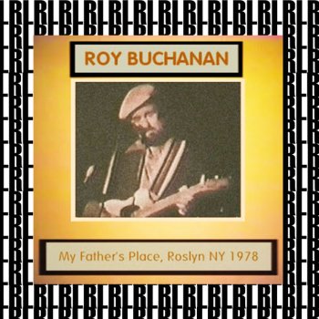 Исполнитель Roy Buchanan, альбом At My Father's Place, New York, 1978 (Remastered) [Live]