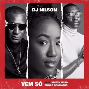Dj Nilson feat. Arieth Feijó & Edgar Domingos Vem Só