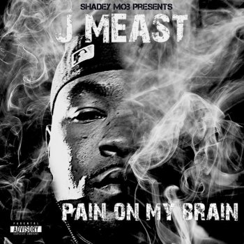 J Meast Pain on My Brain