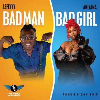 LeFlyyy BadMan BadGirl/Baddest (feat. Akiyana)