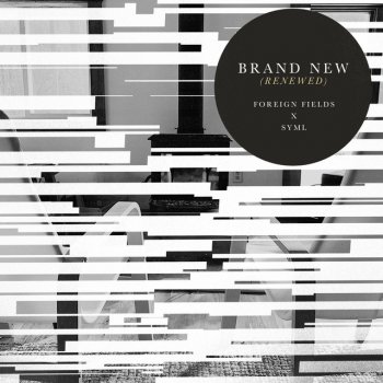 Foreign Fields feat. SYML Brand New (Renewed)