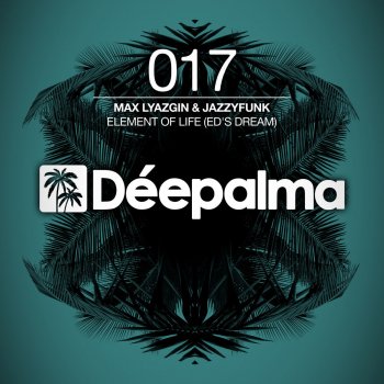 Max Lyazgin feat. JazzyFunk Element of Life (Ed's Dream) - Original Mix