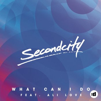 SecondCity feat. Ali Love What Can I Do - Extended