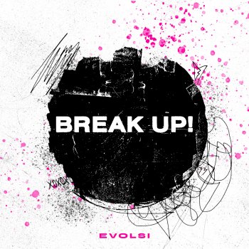 Evolsi Break Up!