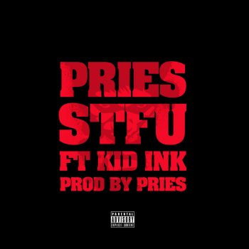 Pries feat. Kid Ink STFU (feat. Kid Ink)