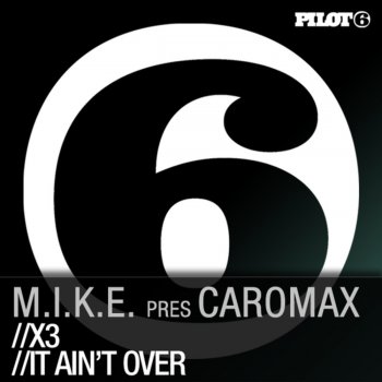 Исполнитель M.I.K.E. feat. Caromax, альбом X3 / It Aint Over (M.I.K.E. Presents Caromax)