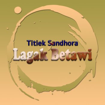 Исполнитель Titiek Sandhora, альбом Lagak Betawi