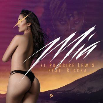 Исполнитель El Principe Lewis, альбом Mía (feat. Blacka) - Single