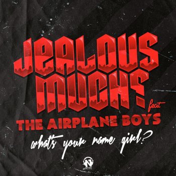 Jealous Much? feat. The Airplane Boys What's Your Name Girl? (Reece Low Remix)