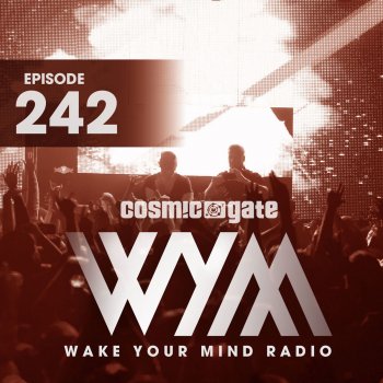 Cosmic Gate Wake Your Mind Intro (Wym242)