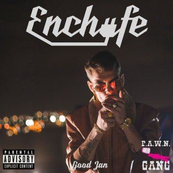 P.A.W.N. Gang feat. Good Jan Enchufe