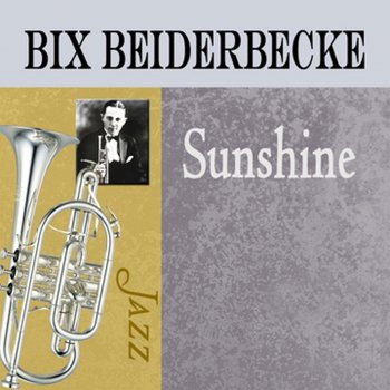 Bix Beiderbecke Sunshine