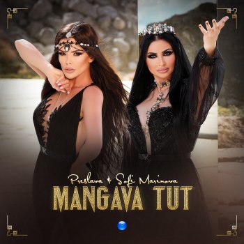 Preslava feat. Sofi Marinova Mangava Tut